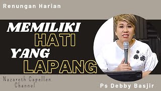 Memiliki Hati Yang Lapang ||Ps Debby Basjir