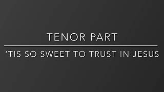 ‘Tis So Sweet to Trust in Jesus - Tenor Part