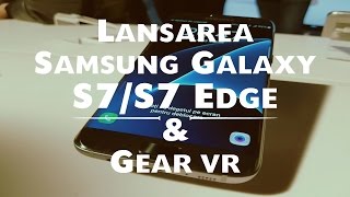 Lansare Samsung Galaxy S7/ S7 Edge si Gear VR