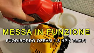 MESSA IN FUNZIONE fuoribordo OZEAM 1.3 HP 4 TEMPI, accensione motore 1.3 hp e 1.3 hp pro nautica.