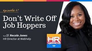 67.  Don’t Write Off Job Hoppers w/ Necole Jones