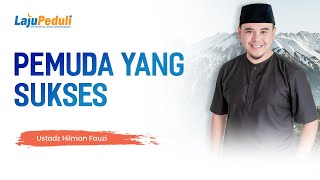 PEMUDA YANG SUKSES l Bersama ustadz A Hilman Fauzi