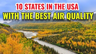 10 States in the US with the Best Air Quality 2024