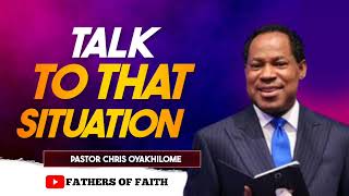 TALK TO THAT SITUATION || PASTOR CHRIS OYAKHILOME