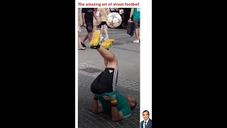 The Amazing Art of Street Football.