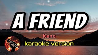 A FRIEND - KENO (karaoke version)