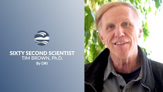 Sixty Second Scientist, by DRI | Tim Brown, Ph.D.