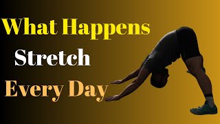 The Incredible Changes That Happen When You Stretch Every Day