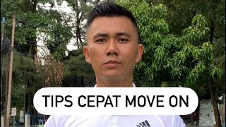 TIPS CEPAT MOVE ON 👌