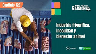 Cap 123 - Industria frigorífica, inocuidad y bienestar animal #manualpracticoganadero