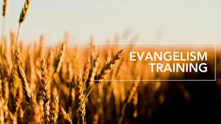 Evangelism Training Course - Evangelism, Edification, Expansion - Part 3