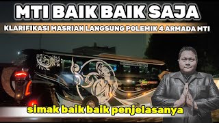 MTI BAIK BAIK SAJA ,KLARIFIKASI MASRIAN ,POLEMIK 4 ARMADA DI TARIK SEMBODO