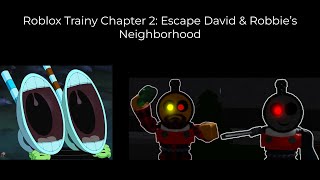 AAAH!!! DRUNK TRAINS: DAVID & ROBBIE! Roblox Trainy Chapter 2: Escape David & Robbie’s Neighborhood