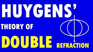 Huygens' theory of double refraction, polarisation, physics, huygens