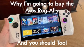 Why I am getting the Asus Rog Ally and you should too!