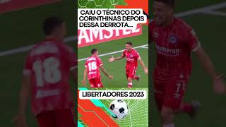 CAIU O TÉCNICO DO CORINTHINAS DEPOIS DESSA DERROTA NA LIBERTADORES 2023.| Ancost Sports TV