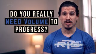 Do You Really NEED Volume To Progress?