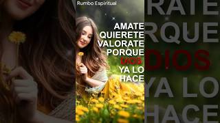 AMATE, QUIERETE, VALORATE PORQUE DIOS YA LO HACE   #DIOS  #JESUS  #FUERZA