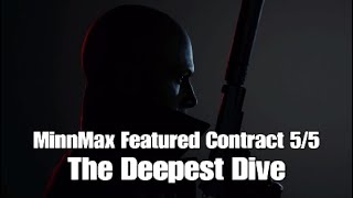 Hitman 3 - The Deepest Dive - New MinnMax Featured Contract 5/5