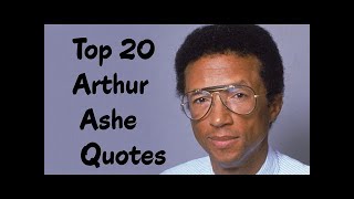 Top 20 Arthur Ashe Quotes - The American professional tennis player