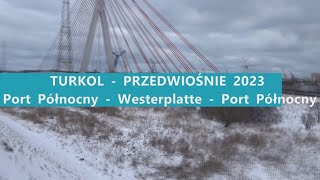 [Side View] TURKOL PRZEDWIOŚNIE 2023r. - Port Północny - Westerplatte - Port Północny, 26.02.2023