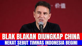 BLAK BLAKAN DIUNGKAP CHINA! NEKAT SEBUT TIMNAS INDONESIA JADI BEGINI