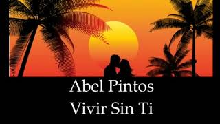 ABEL PINTOS  VIVIR SIN TI    LETRA    - TIENE TU AMOR  - DISPAROS Abel Pintos espejo letra