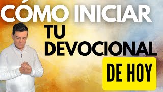 Como iniciar un devocional. Inicia tu Devocional de hoy de manera objetiva.