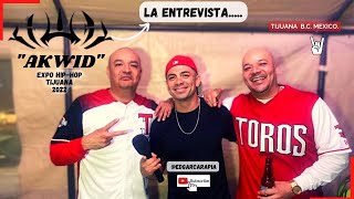 AKWID.. " LA ENTREVISTA " EXPO HIP-HOP TIJUANA 2022. #california  #tijuana @AKWIDSWORLD