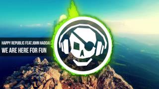 Happy Republic feat. John Haddad -  We Are Here For Fun