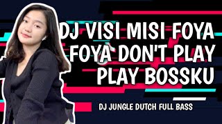 Dj Visi Misi Foya Foya Don't Play Play Bossku!!! Tik Tok Viral Jungle Dutch Full Bass