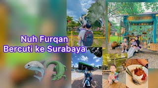 Nuh Furqan bercuti ke Surabaya❤️