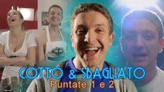 Cotto & Sbagliato 02 - Puntate 1 e 2