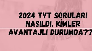 2024 TYT SINAVI SORULARI NASILDI???