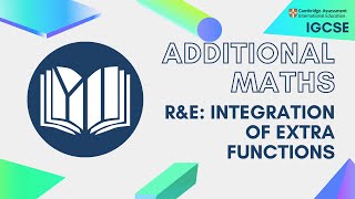 CIE IGCSE Additional Maths: Integration of Extra Functions