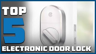 Top 5 Best Electronic Door Locks in 2024 | Expert Reviews, Our Top Choices