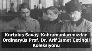 İstiklal Madalyası Sahibi Ordinaryüs Dr. Arif İsmet Çetingil Koleksiyonu