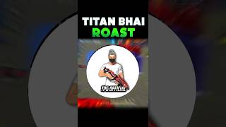 TITAN PRO GAMING ROAST🤣||#shorts #youtubeshorts #viral