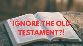 The Old Testament is Still Important