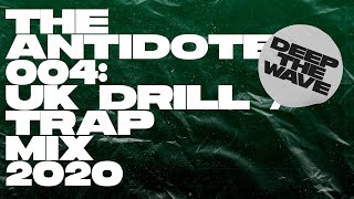 THE ANTIDOTE 004: UK Drill / Trap Mix [2020]