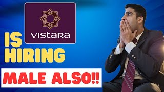 Vistara hiring Cabin Crew / BIG NEWS !!!!! / Males can apply / Hurry up!!!