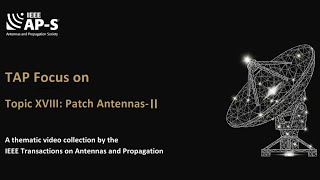 [TAP Focus] Topic XVIII: Patch Antennas-II