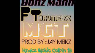 Bonz Mahn Ft Jay Meikz__ MGT  [Krakz Music CollXn 18]