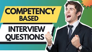 COMPETENCY-BASED Interview Questions and Answers! (STAR Technique & Sample Answers!)