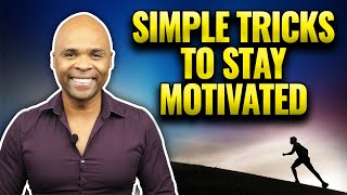 4 Simple Tricks To Stay Motivated Every Day