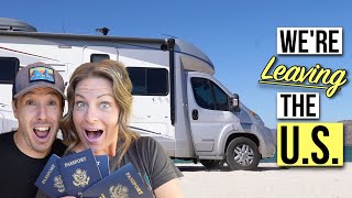 We're RVing to ANOTHER Country!