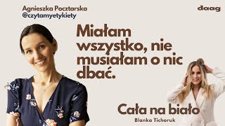 Agnieszka Pocztarska @czytamyetykiety "Miałam wszystko, nie musiałam o nic dbać." CAŁA NA BIAŁO