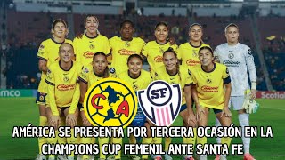 America Se Presenta Por Tercera Ocasion En La Champions Cup Femenil Ante Santa Fe