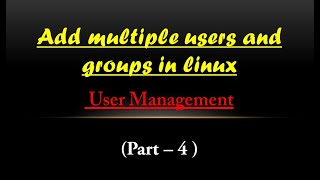 How to add multiple users and groups with Bash Script | Users and Groups Management ( Part - 4 ) |