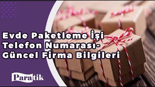 Evde Paketleme İşi Telefon Numarası- Güncel Firma Bilgileri